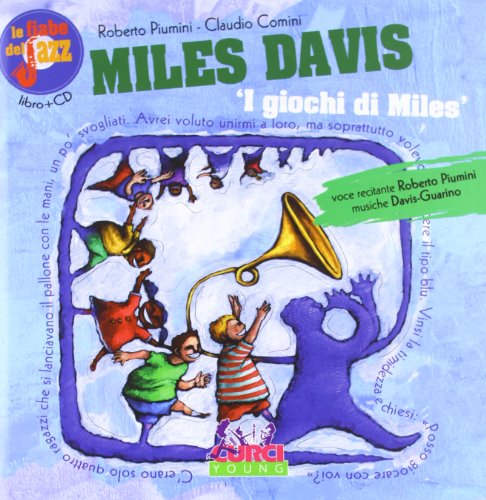 Le fiabe del jazz: i giochi di Miles. Con CD Audio Le fiabe del jazz: i giochi di Miles. Con CD Audio