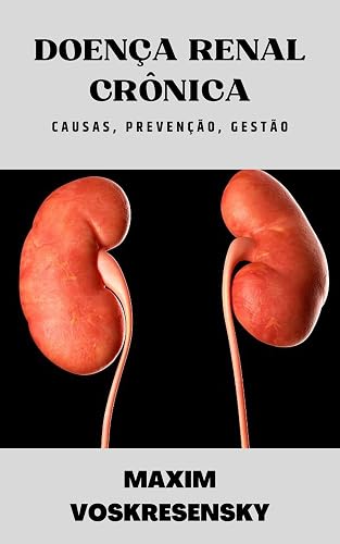 DOENÇA RENAL CRÔNICA; CAUSAS, PREVENÇÃO, GESTÃO