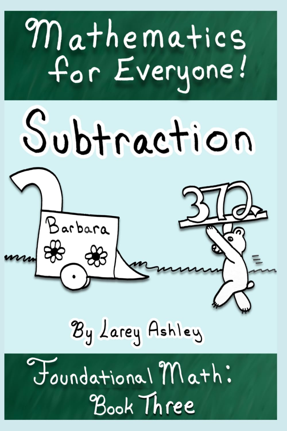 Subtraction: A Funny Foudational Math Workbook for Teens and Adults. (Mathematics for Everyone!)