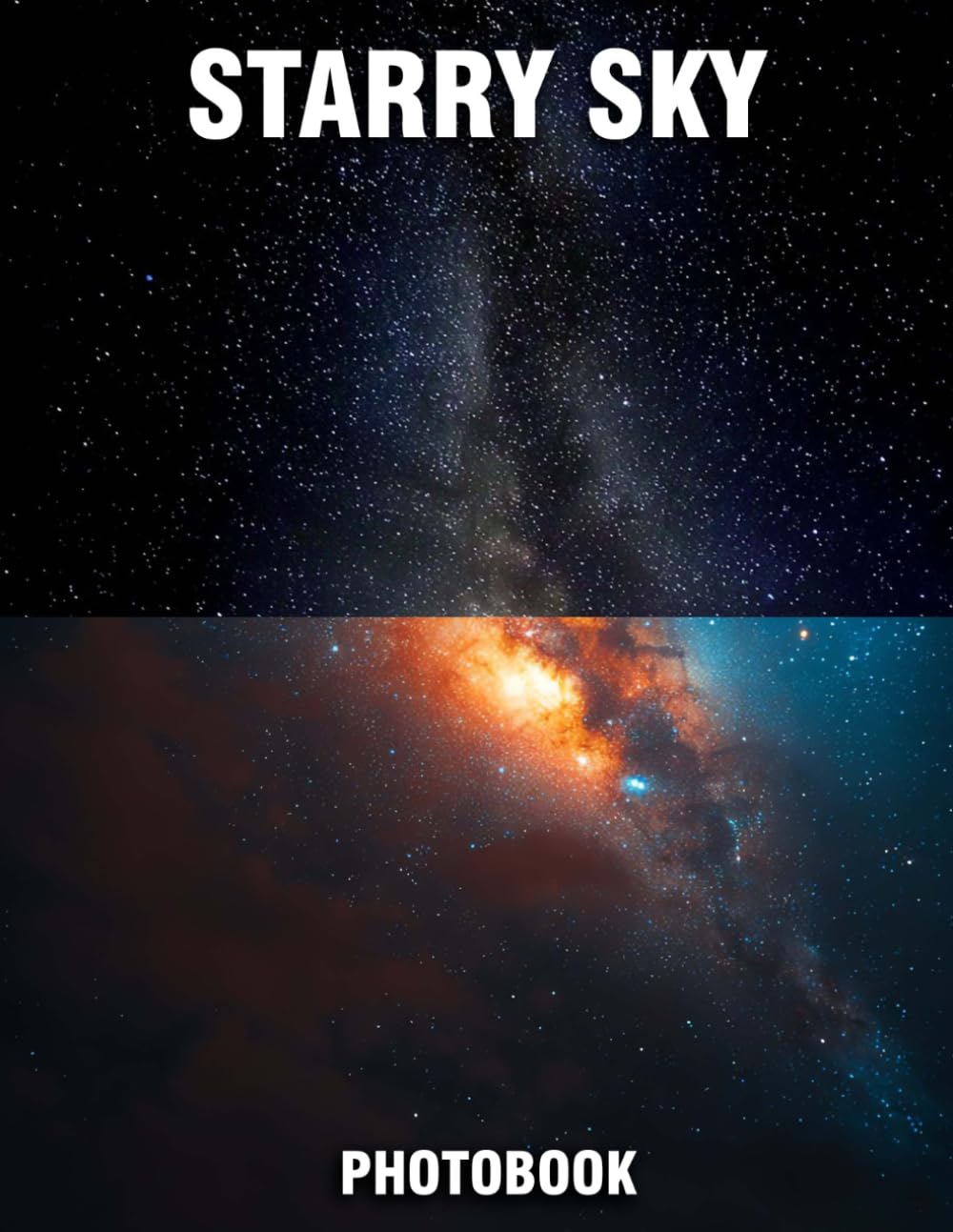 Starry Sky Photobook: Twinkling Photographs That Ignite Imagination | A Celestial Coffee Table Collection Of Dazzling Night Skies And Enchanting Stellar Views