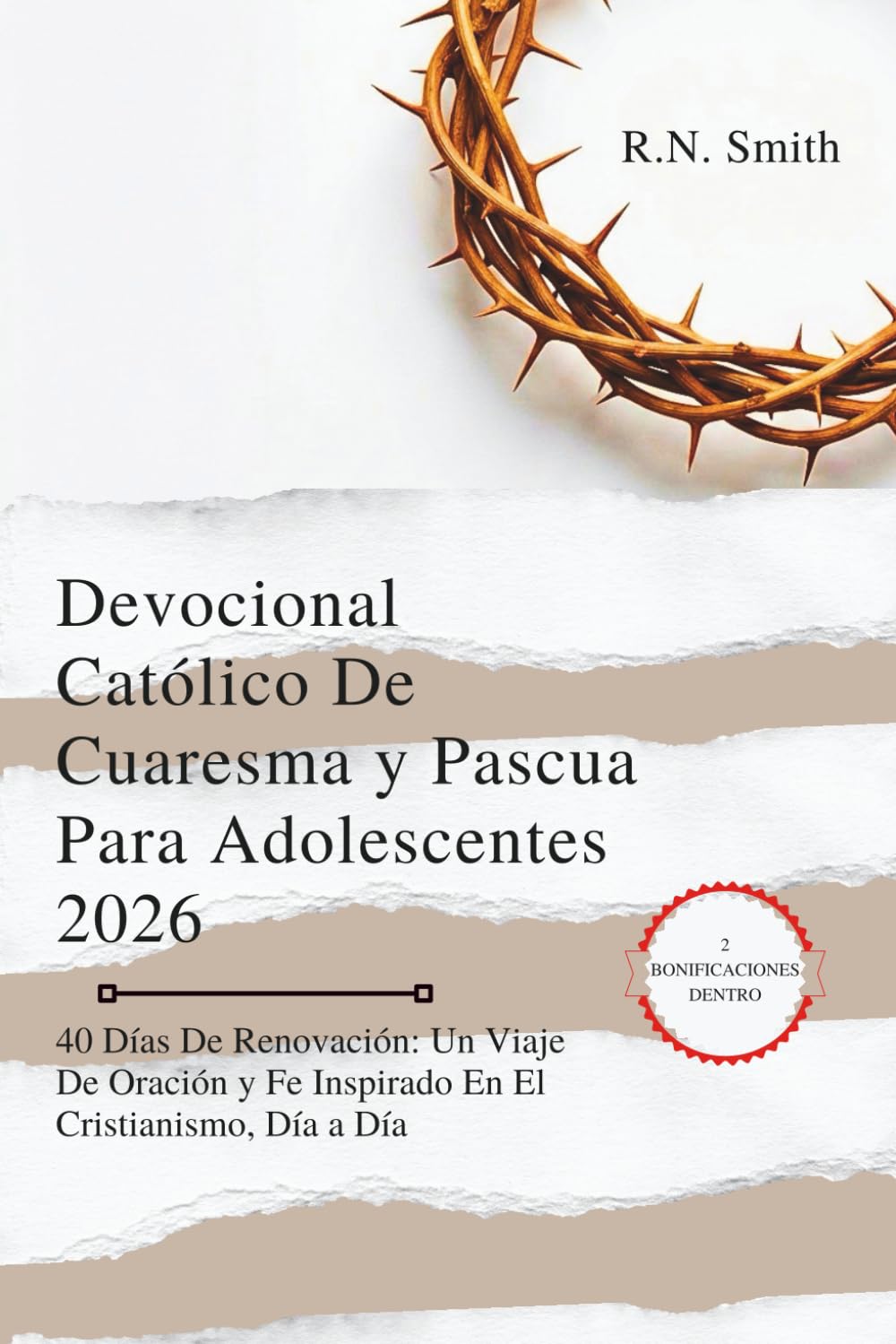 Devocional Católico De Cuaresma y Pascua Para Adolescentes 2026: 40 Días De Renovación: Un Viaje De Oración y Fe Inspirado En El Cristianismo, Día a Día