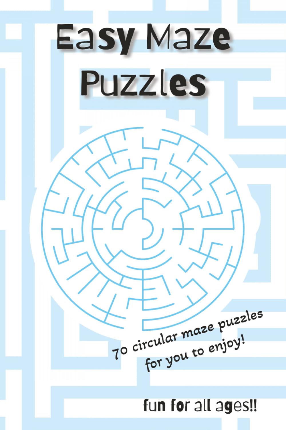 Easy Maze Puzzles: A Fun, Simple, Stress-Free Activity Book for All Ages!!