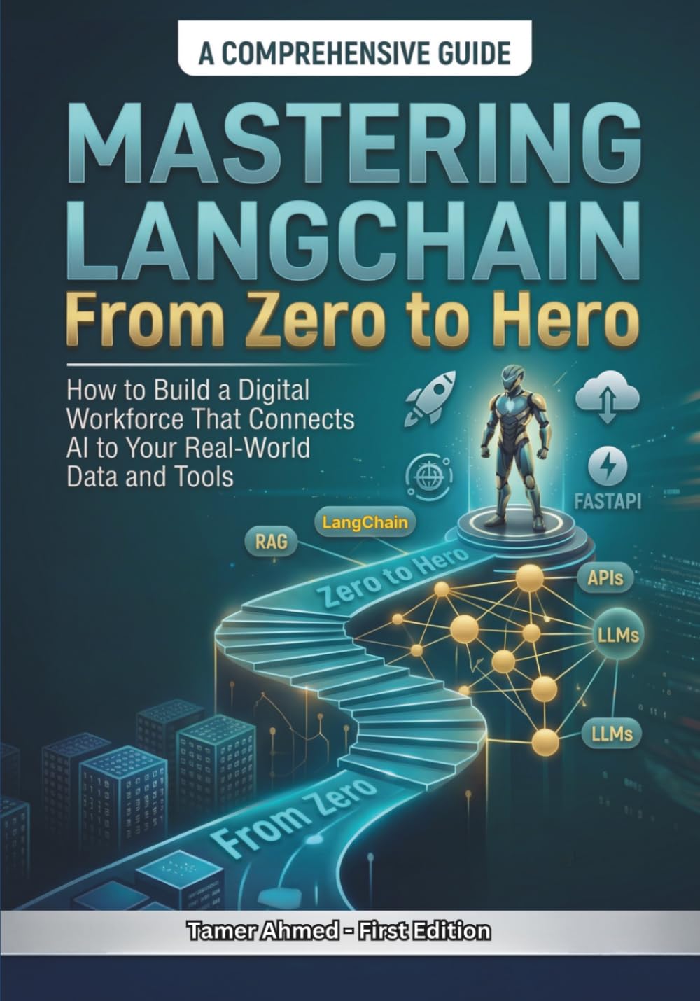 Mastering LangChain From Zero to Hero: How to use Python AI Programming to Build a Digital Workforce That Connects AI to Your Real World Data & Tools ... Stack: AI Engineering From Zero to Hero.)