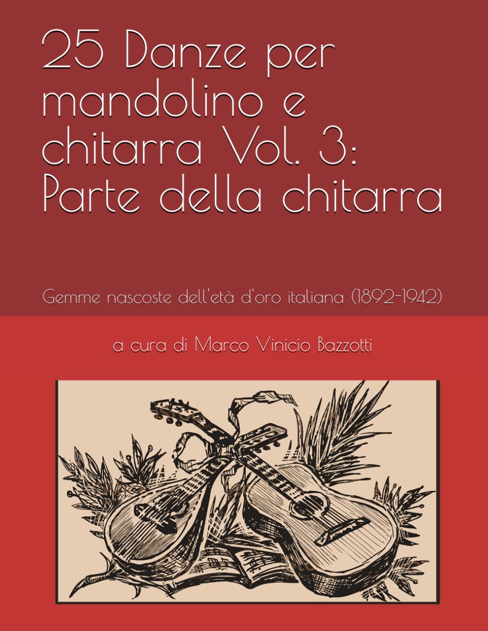 25 Danze per mandolino e chitarra Vol. 3: Parte della chitarra: Gemme nascoste dell'età d'oro italiana (1892-1942) (L'età d'oro del mandolino)