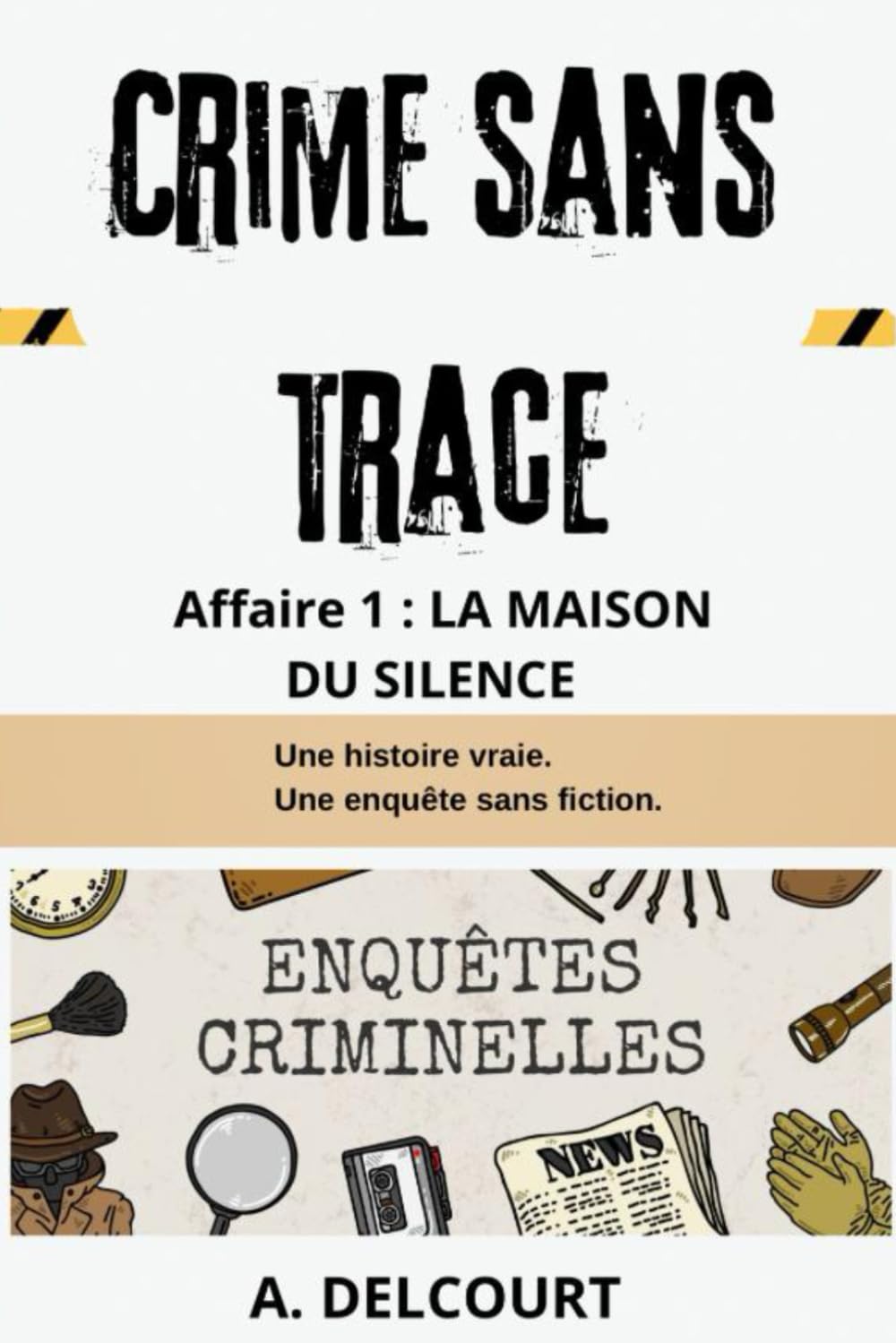 LA MAISON DU SILENCE: Un thriller sombre et réaliste d’enquête (Crimes sans traces)