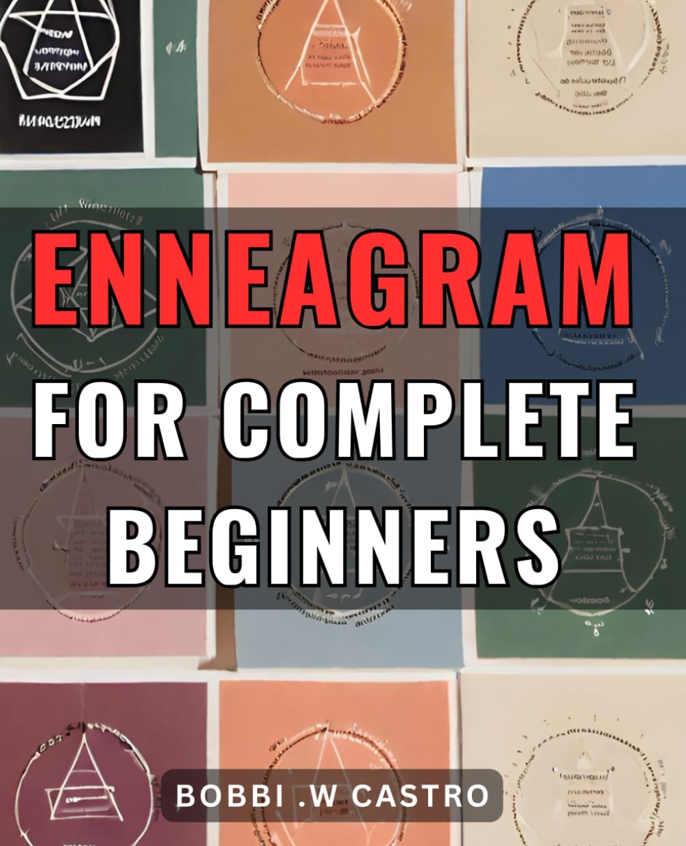 Enneagram For Complete Beginners: Discover Your True Self and Strengthen Relationships - The Ultimate Guide to Enneagram for Self-Exploration and Personal Growth - Perfect Gift for Friends and Family