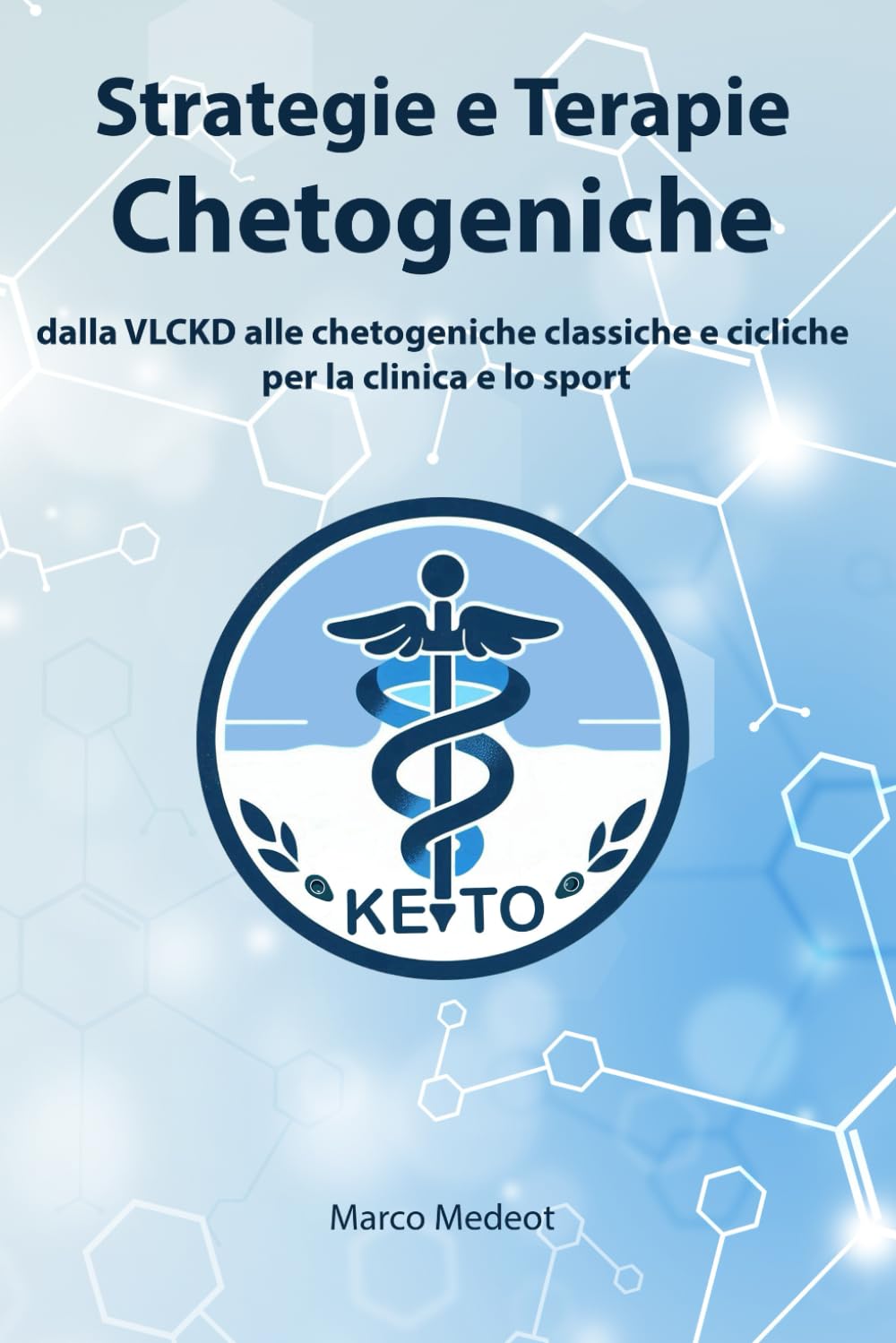 Strategie e Terapie Chetogeniche: dalla VLCKD alle chetogeniche classiche e cicliche per la clinica e lo sport