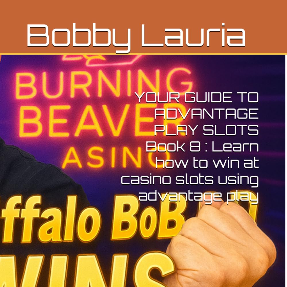 YOUR GUIDE TO ADVANTAGE PLAY SLOTS Book 8 : Learn how to win at casino slots using advantage play