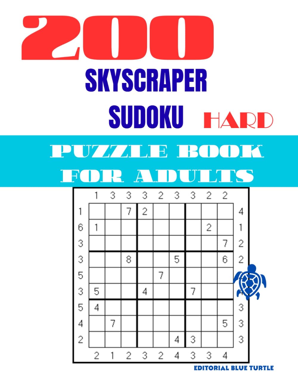 Skyscraper Sudoku Book for Adults (Difficult Level): 200 Difficult Skyscraper Sudoku Puzzles for Adults Edge Clues • Visibility Logic • Sudoku Variant Brain Teasers (Solutions Included)