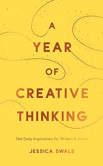 A Year of Creative Thinking 366 Daily Inspirations for Writers and Artists