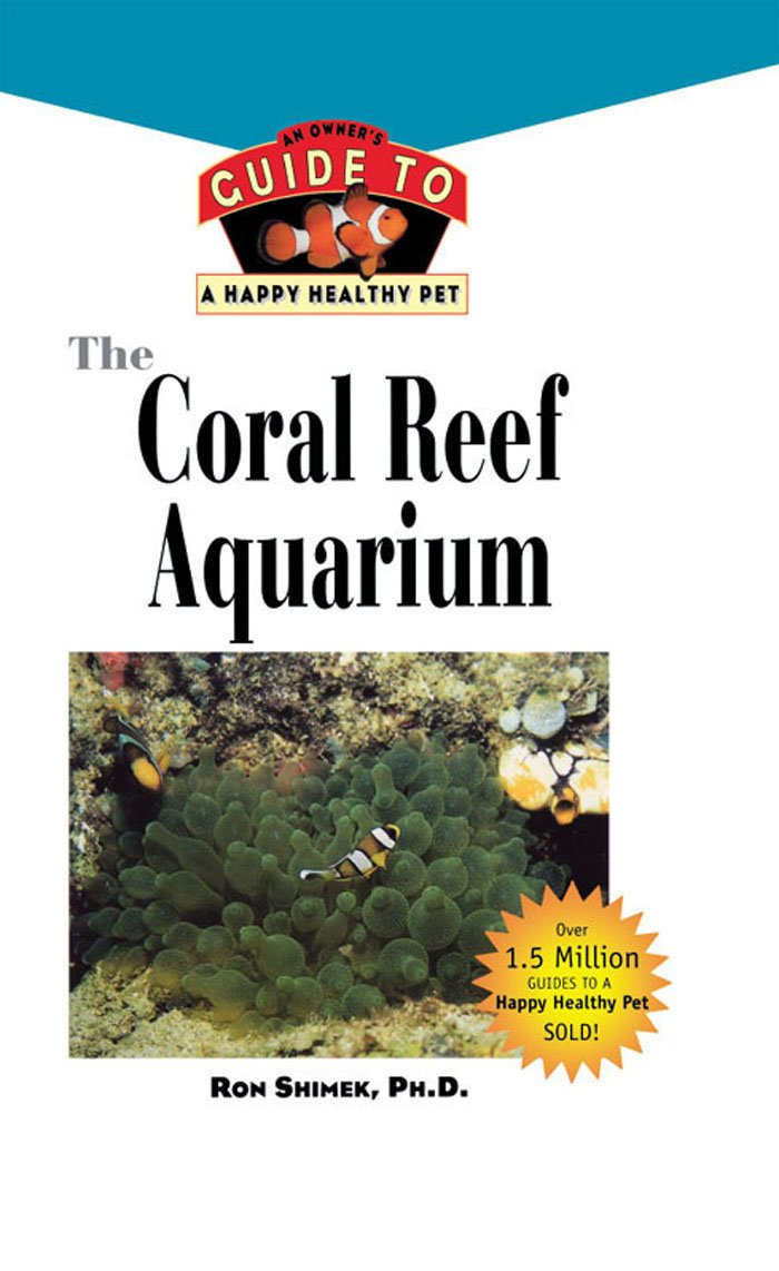 The Coral Reef Aquarium: An Owner's Guide to a Happy Healthy Fish: 124