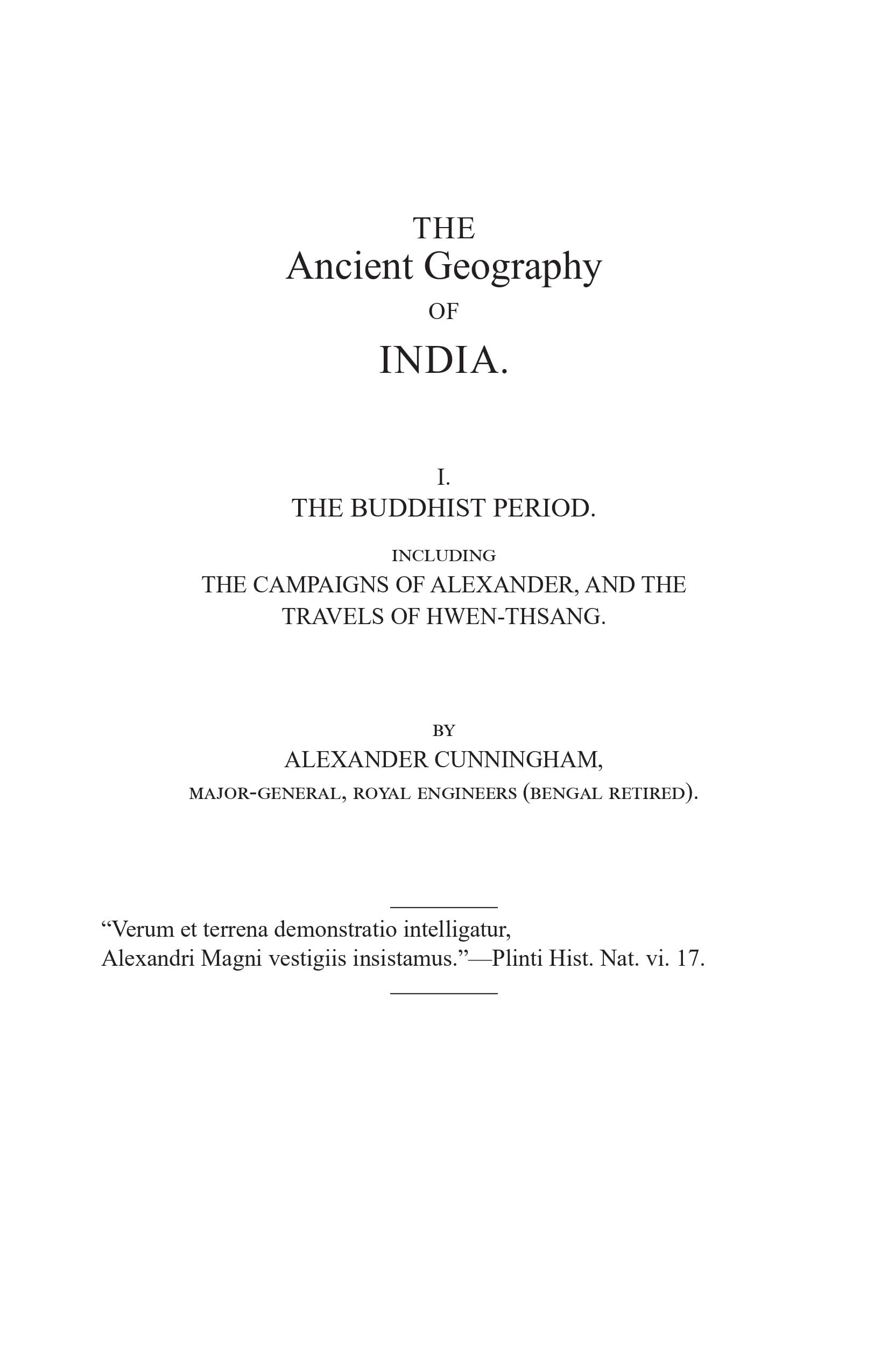 The Ancient Geography of India | Alexander Cunningham | including The Buddhist Period, Campaigns of Alexander & Travels of Hwen-Thsang | includes 14 maps & Notes | Revised, newly composed text edition 1