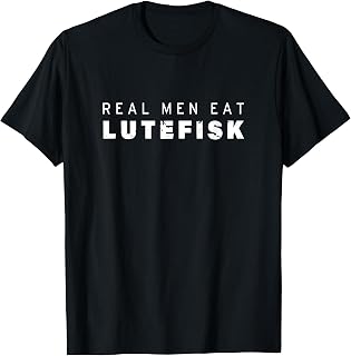 Real Men Eat Lutefisk T-Shirt