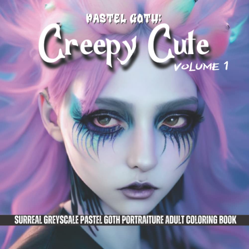 Pastel Goth: Creepy Cute Volume 1 greyscale adult coloring book: spooky kawaii surreal portraiture coloring book (Pastel Goth Creepy Kawaii Coloring Books)