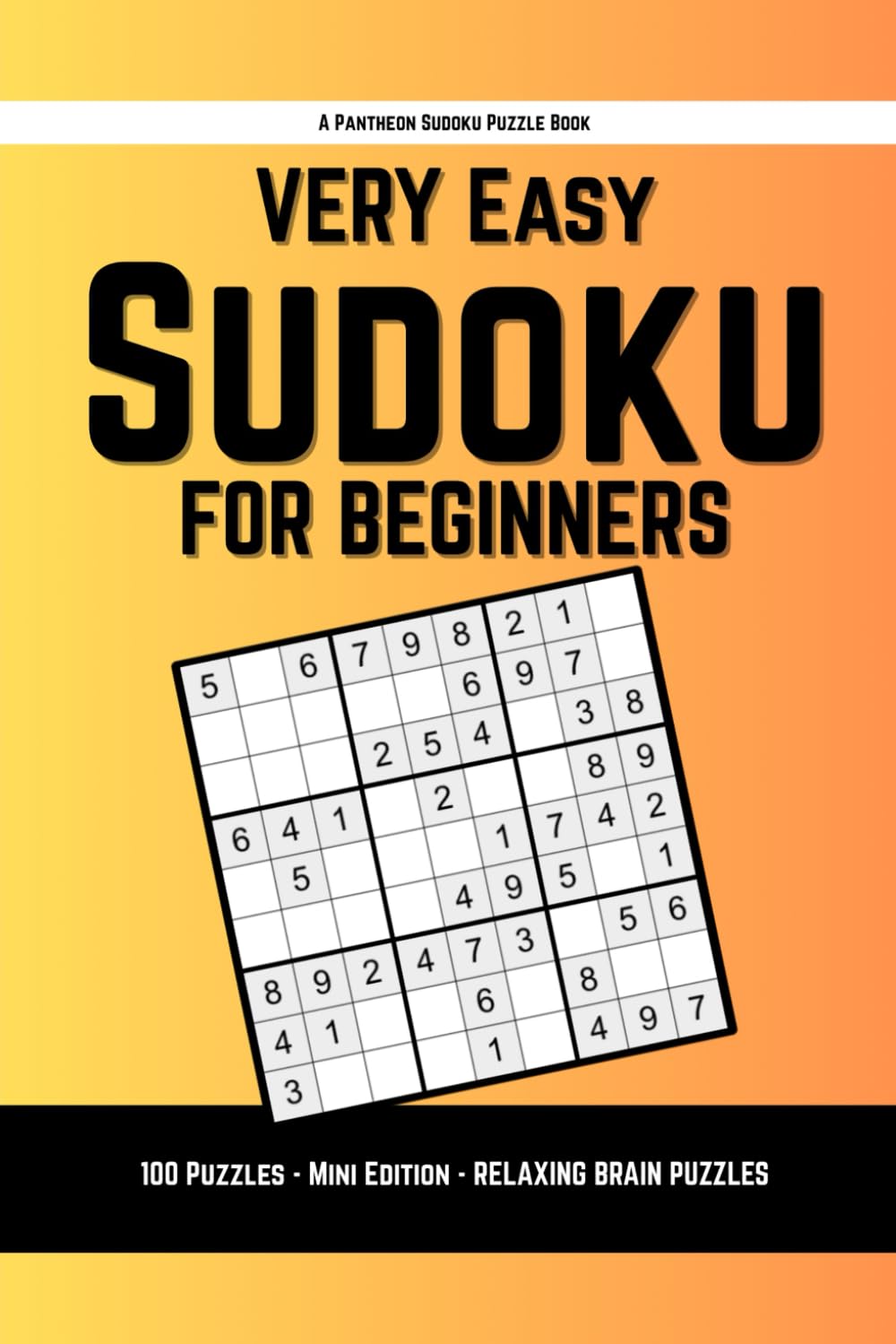 Very Easy Sudoku for Beginners: Simple, Confidence-Building Puzzles with Full Answer Key | Pantheon Sudoku by Pantheon Press (The Beginner Sudoku Series)