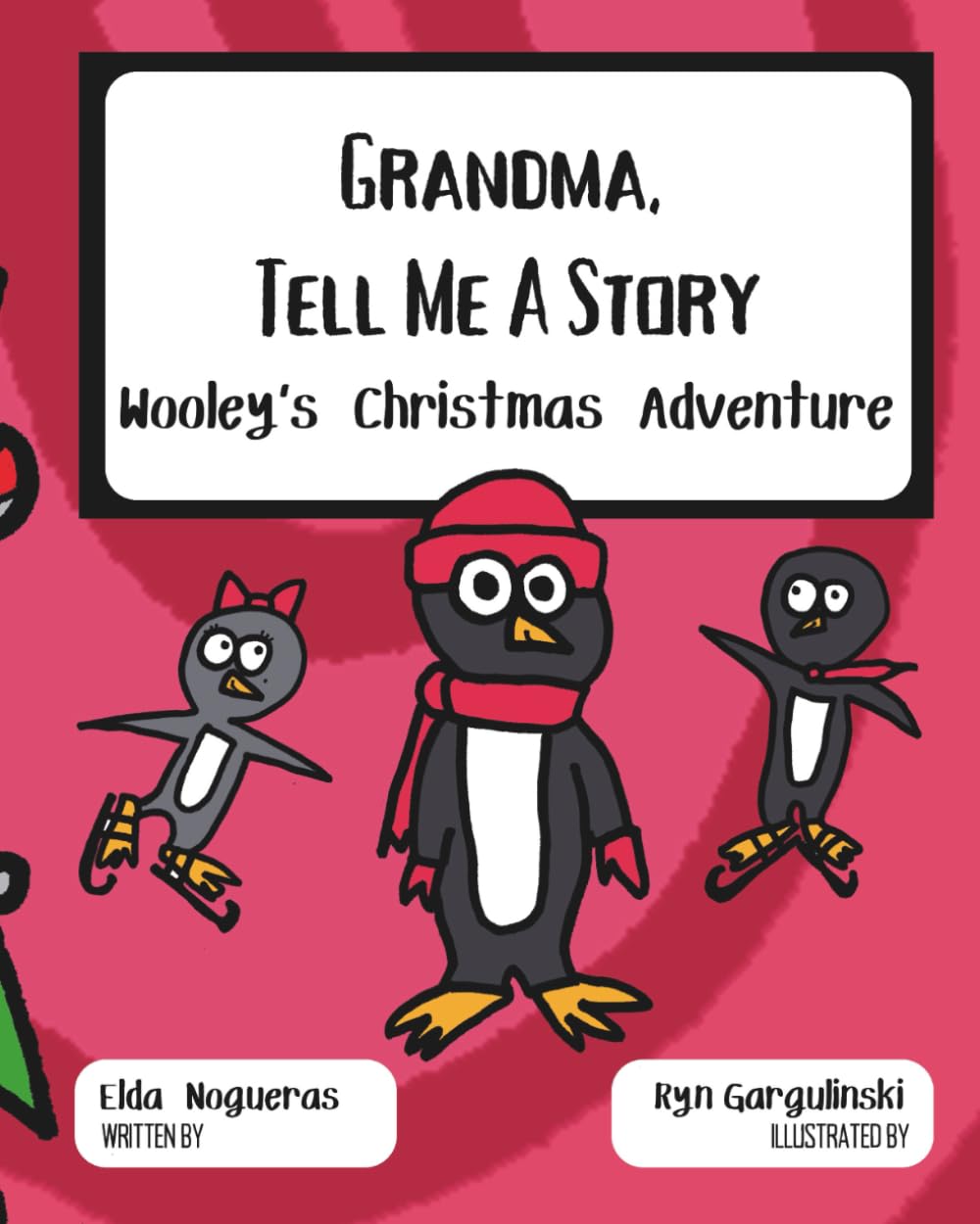 Grandma, Tell Me a Story: Wooley's Christmas Adventure (Grandma Tell Me a Story: Wooley the Penguin)