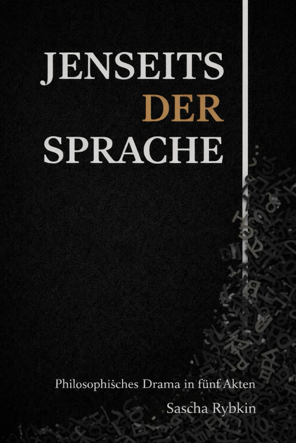 JENSEITS DER SPRACHE: Philosophisches Drama in fünf Akten