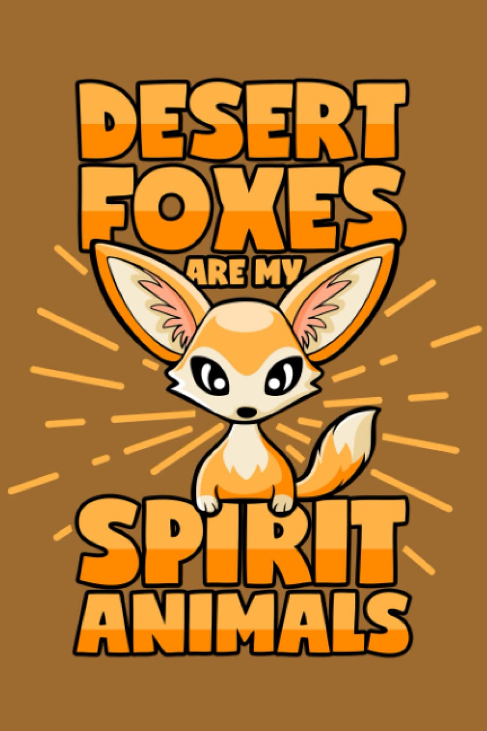 Desert Foxes Are My Spirit Animals: Dot Grid Journal Notebook (6x9 inches) with 120 Pages