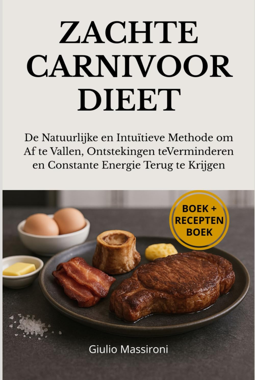 Zachte Carnivoor Dieet: De Natuurlijke en Intuïtieve Methode om Af te Vallen, Ontstekingen te Verminderen en Constante Energie Terug te Krijgen