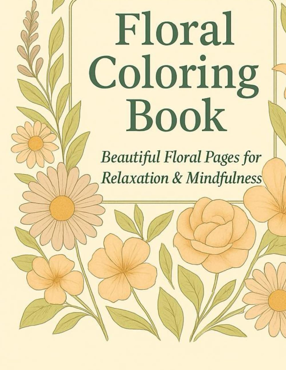Floral Coloring Book: Beautiful Floral Pages for Relaxation & Mindfulness