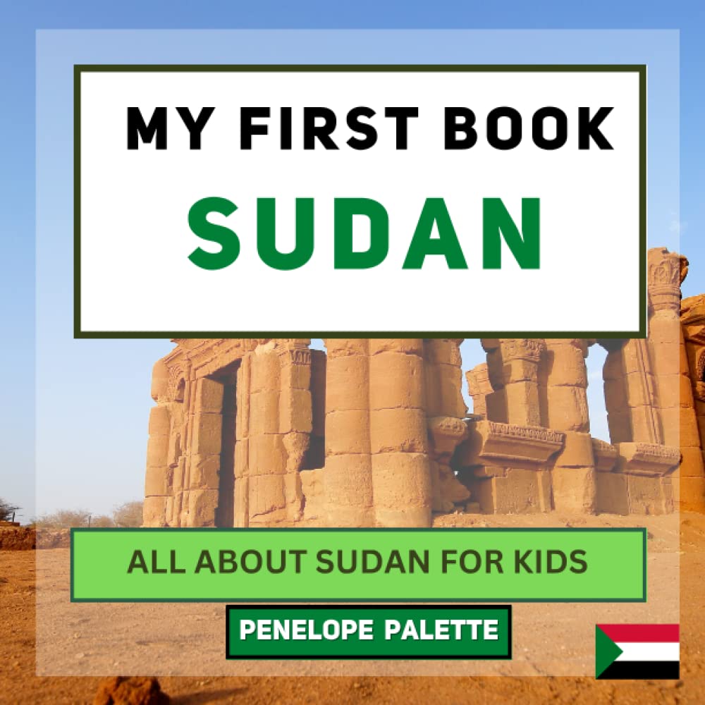 My First Book - Sudan: All About Sudan For Kids (My First Book - World Edition)