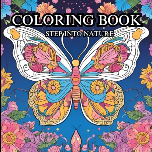 Relaxing Nature Teen and Adult Coloring Book for Mindfulness: Relax and Unwind While Stepping Away From The Busy Life and Steppi