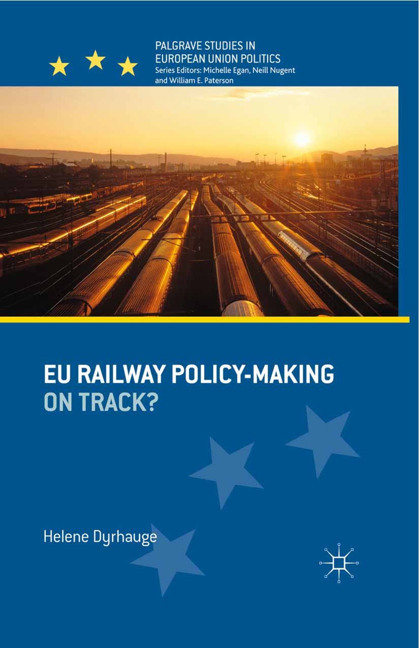 EU Railway Policy-Making: On Track? (Palgrave Studies in European Union Politics)