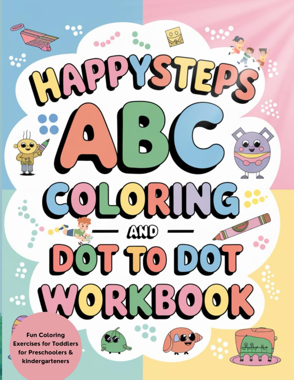 ABC Coloring & Dot to Dot workbook: Fun Coloring Exercises for Toddlers for Preschoolers & kindergarteners