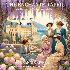 The Enchanted April: A Modern Adaptation Audiolibro Por Jeannie Rivera arte de portada