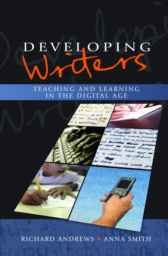 Developing writers: teaching and learning in the digital age: Teaching and Learning in the Digital Age