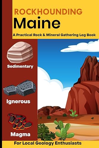 Rockhounding in Maine: Rockhounding in Maine Logbook &amp; Journals, Rock &amp; Mineral Gathering Log Book for Local Backyard Geology Enthusiast, Natural Gemstone, Hunting Journal Gifts For Hunters