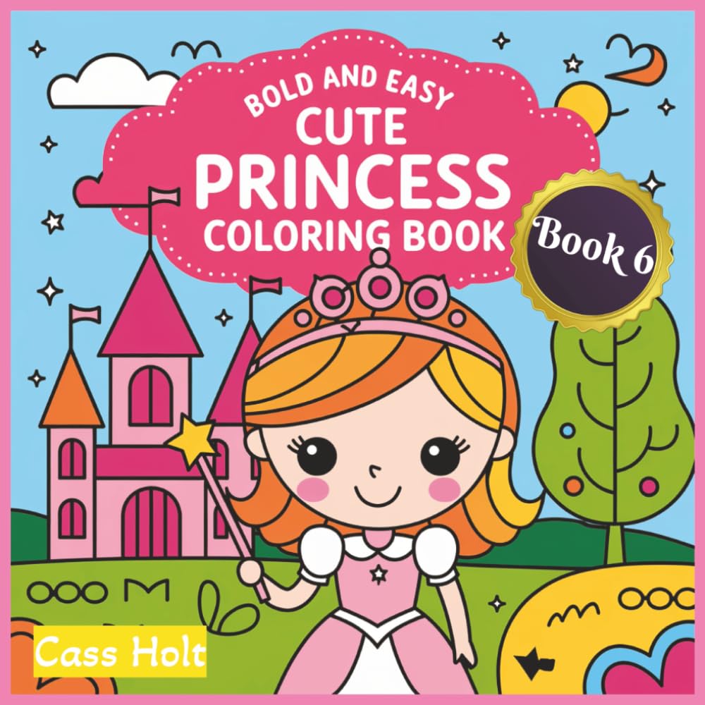 Bold and Easy Cute Princess Coloring Book 6: Adorable Fairytale Characters Designed for Relaxed Art Time | Playful Regal Characters for Stress-Free ... Moments | Whimsical Royal Adventures |
