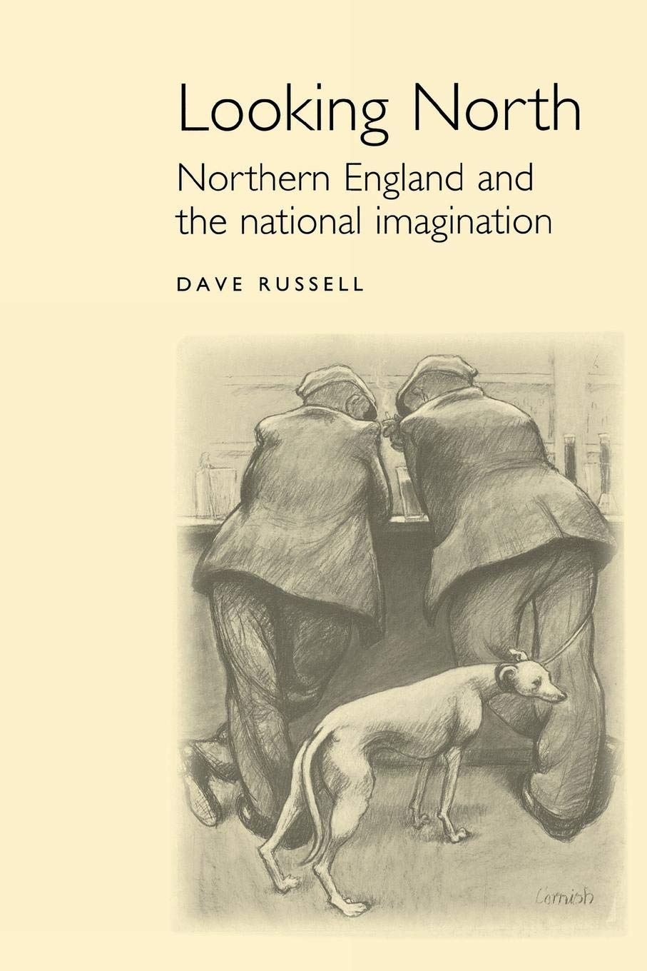 Looking North: Northern England and the national imagination (Studies in Popular Culture)
