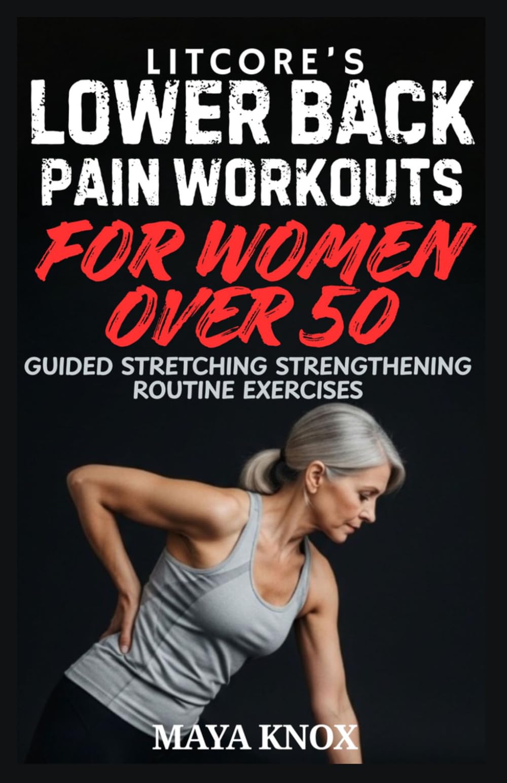 Litcore’s Lower Back Pain Workouts for Women over 50: Guided Stretching Strengthening Routine Exercises