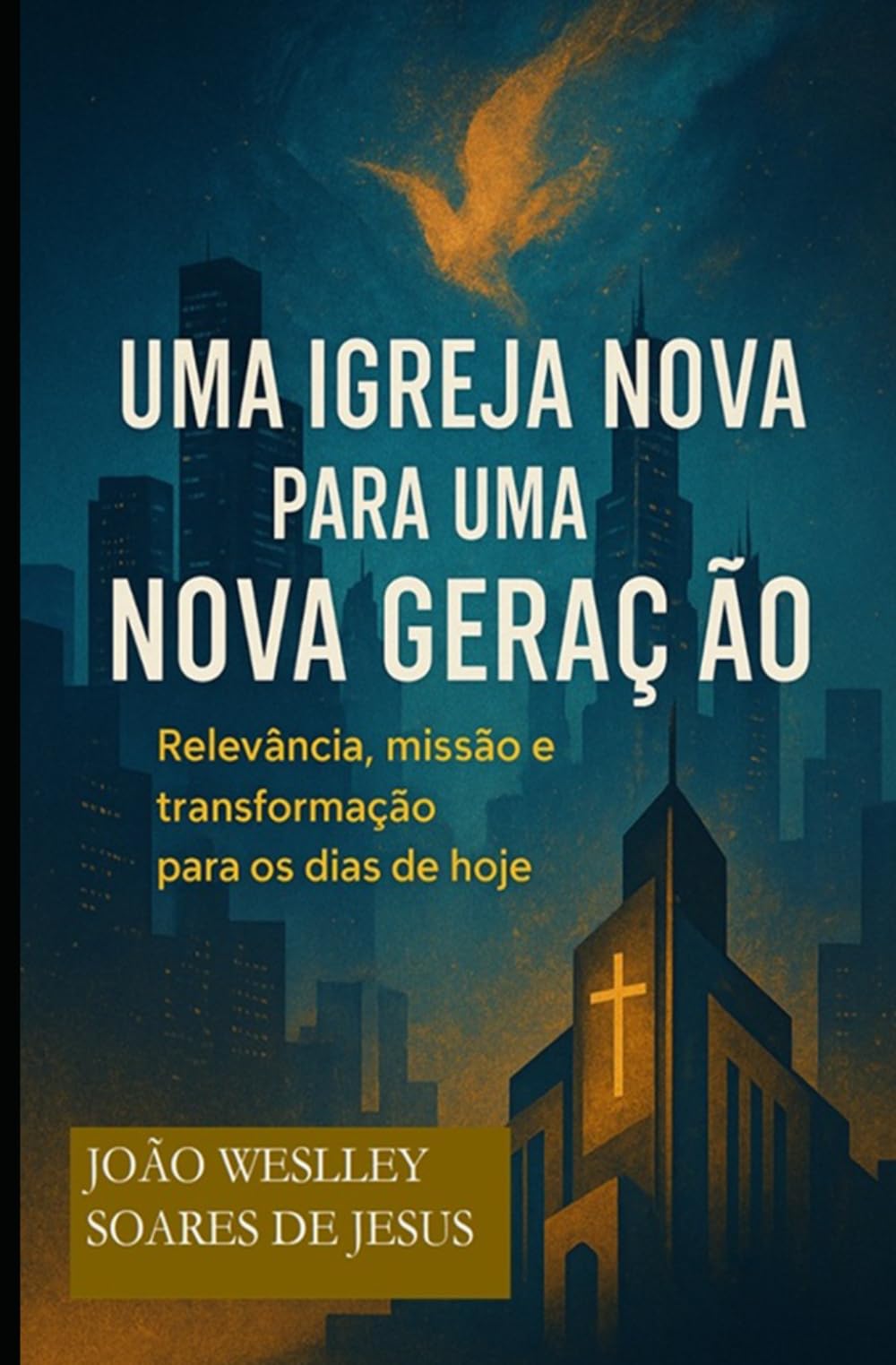 Uma Igreja Nova para uma Nova Geração: Relevância, Missão e Transformação para os dias de hoje