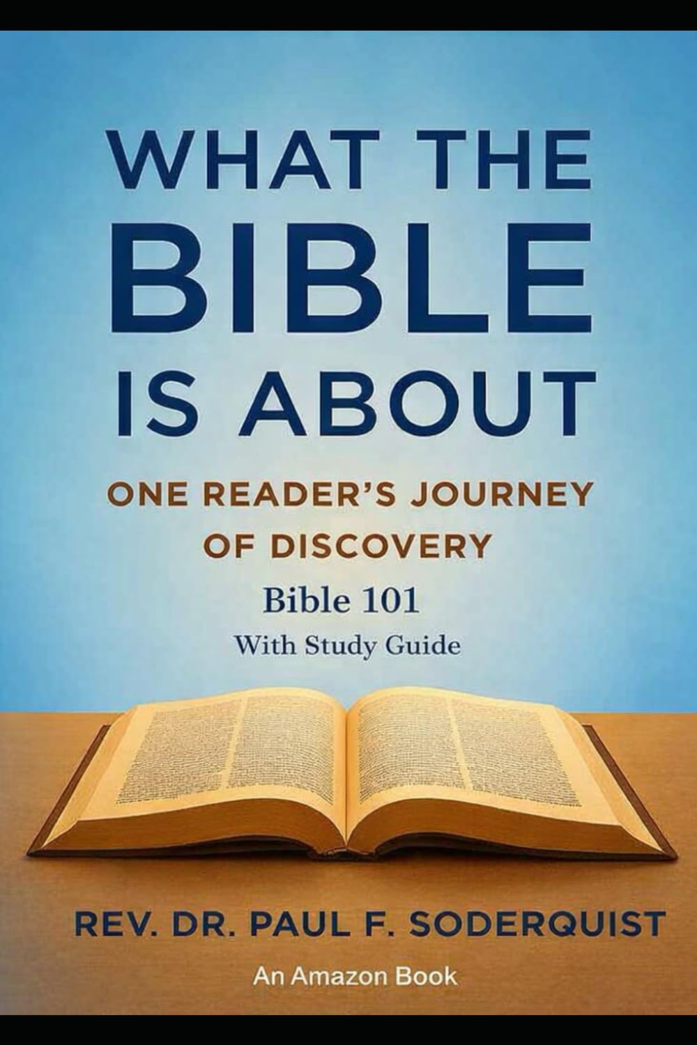 What the Bible is About - One Reader's Journey of Discovery: Bible 101 With Study Guide