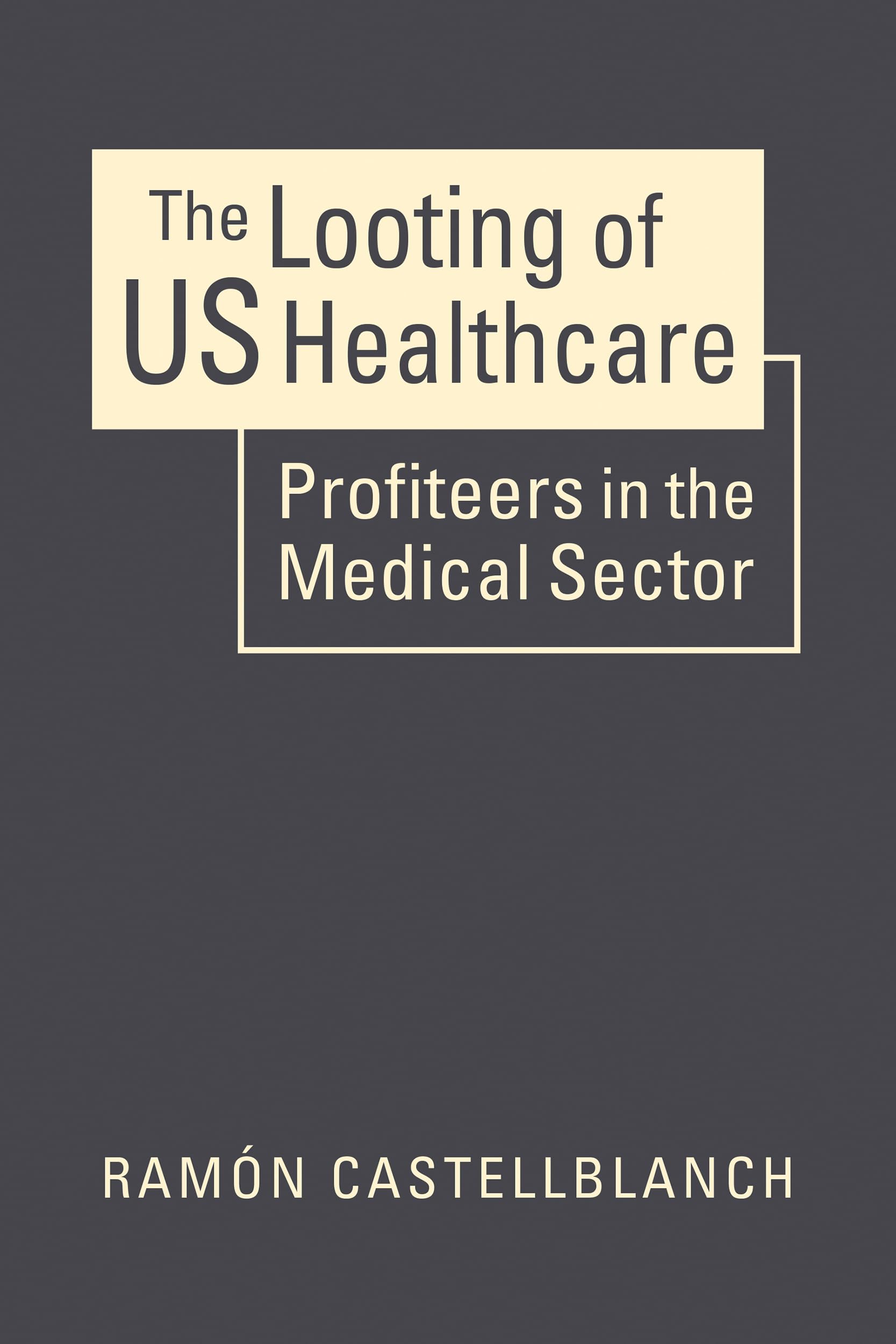 The Looting of US Healthcare: Profiteers in the Medical Sector