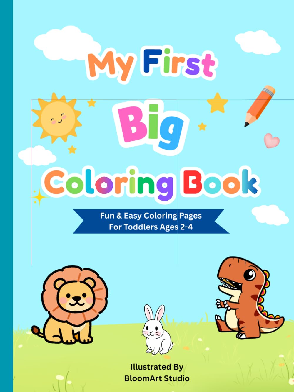 My First Big Coloring Book: Fun & Easy Coloring Pages for Toddlers Ages 2–4