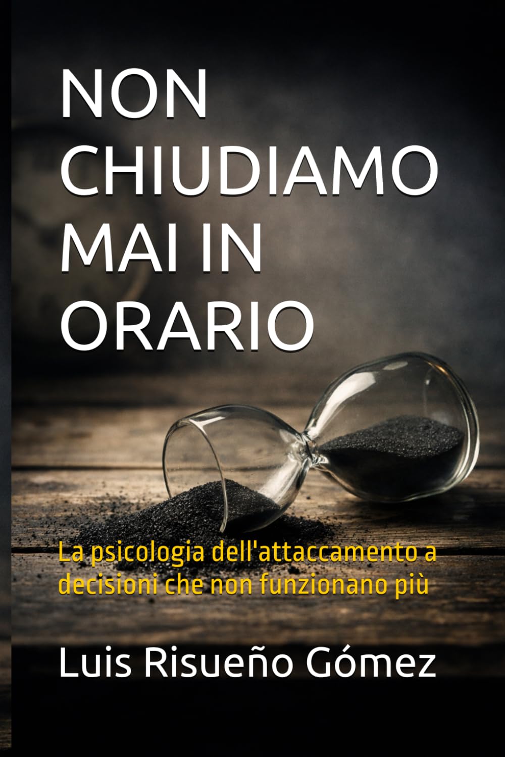 NON CHIUDIAMO MAI IN ORARIO: La psicologia dell'attaccamento a decisioni che non funzionano più