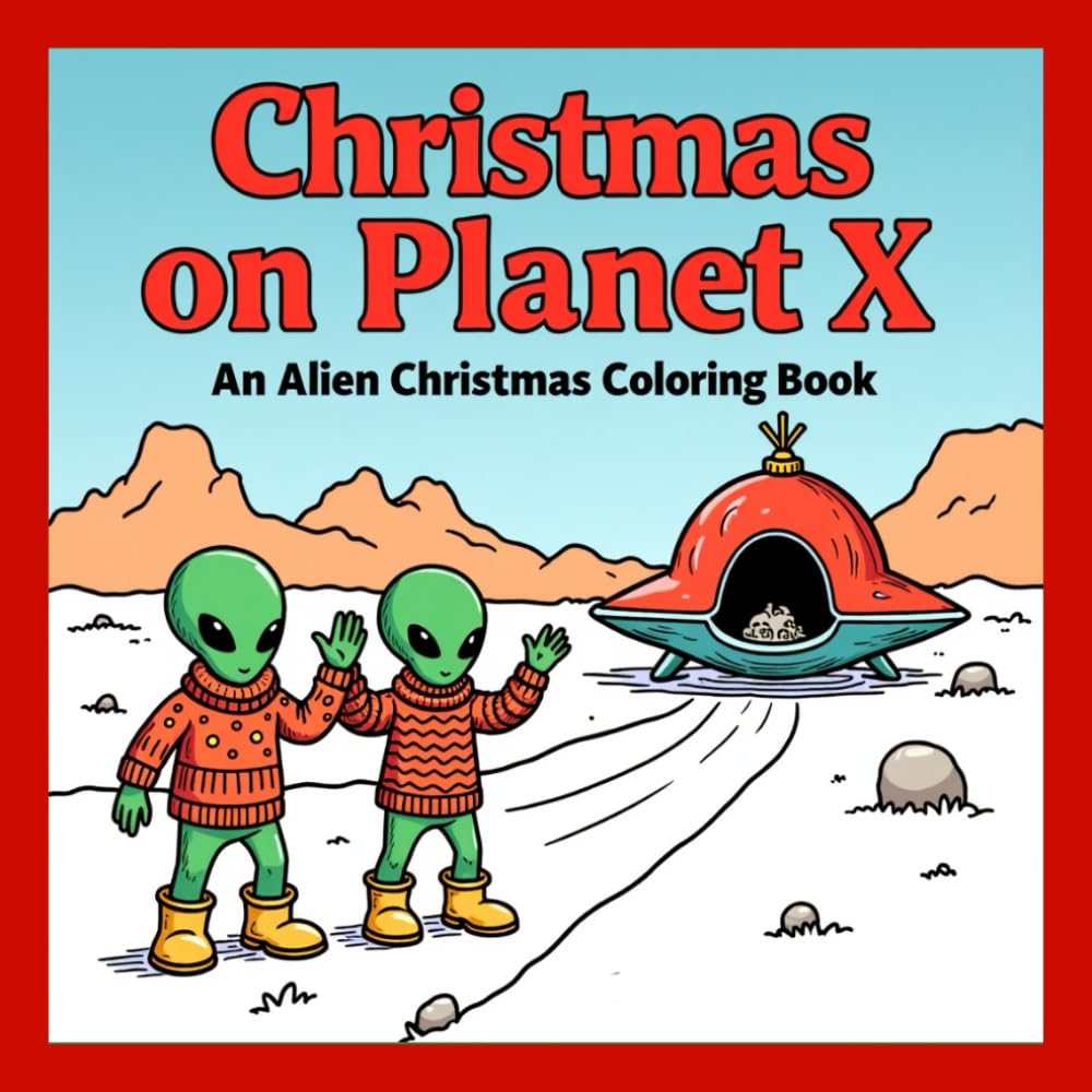 Christmas On Planet X: An Alien Christmas Coloring Book