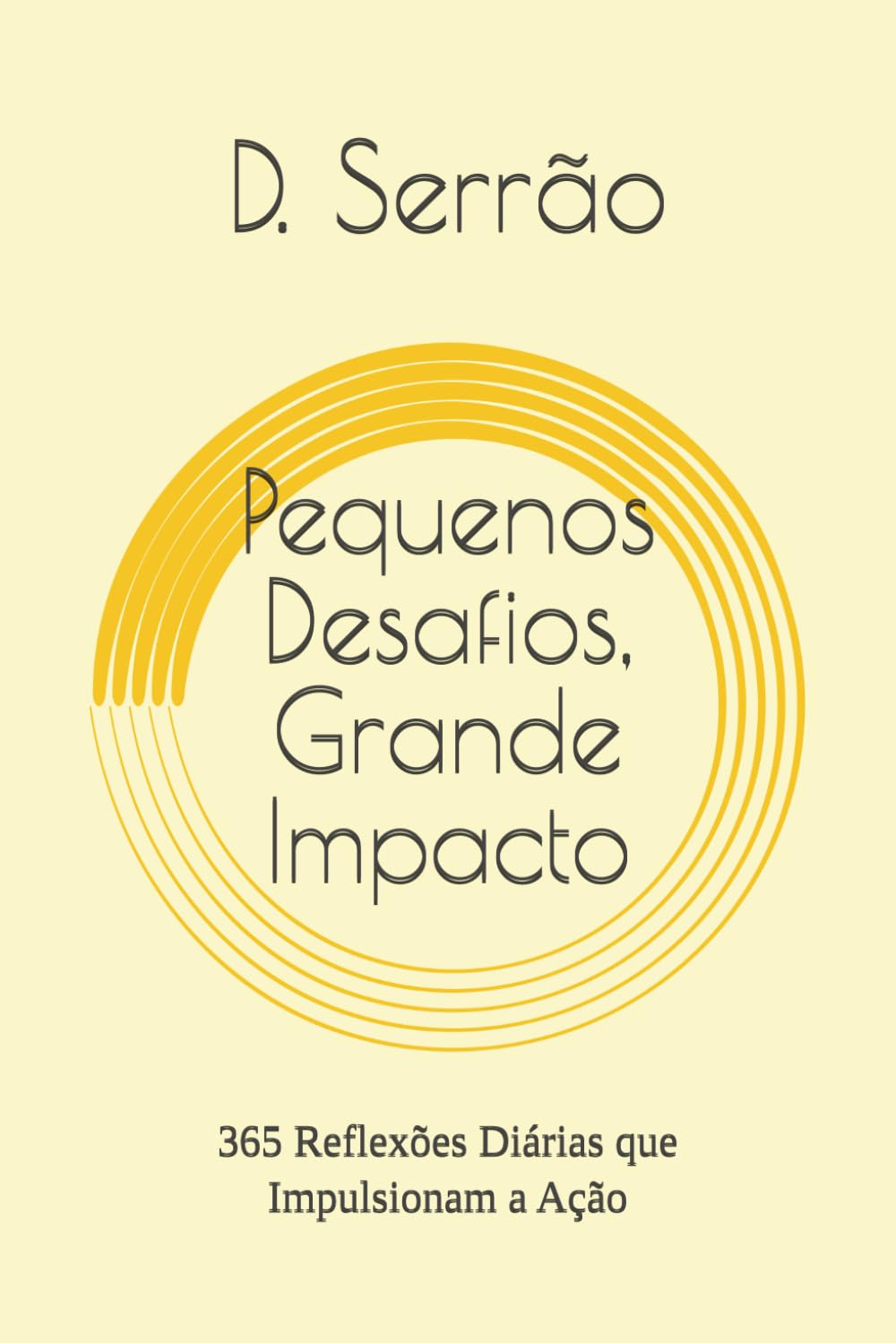 Pequenos Desafios, Grande Impacto: 365 Reflexões Diárias que Impulsionam a Ação