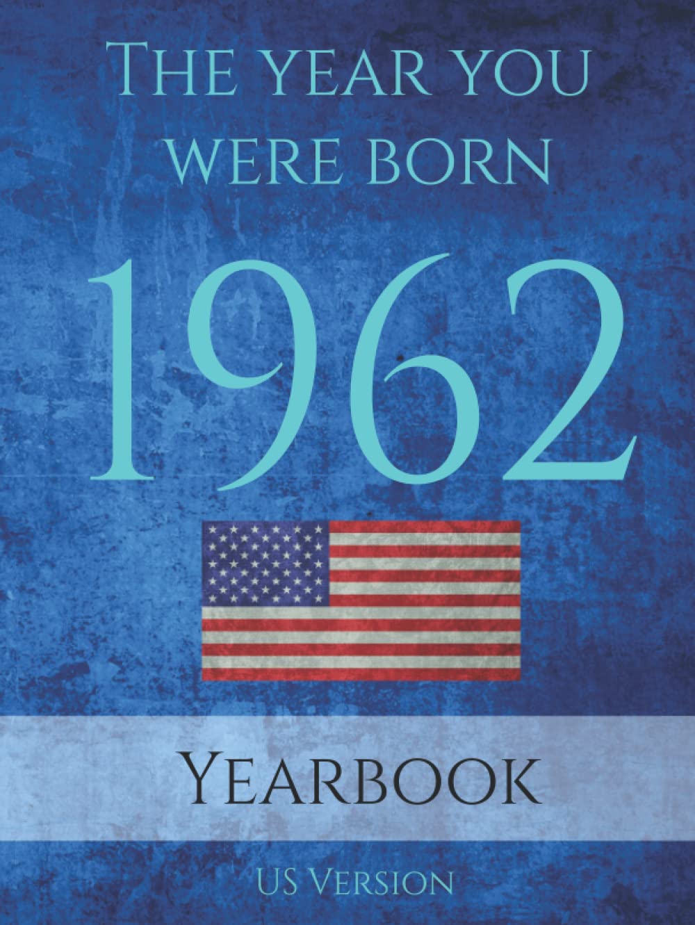 The Year You Were Born 1962: 1962 USA Yearbook. This 91 page A4 book is full of interesting facts and trivia over many topics.      Hardcover – September 1, 2021