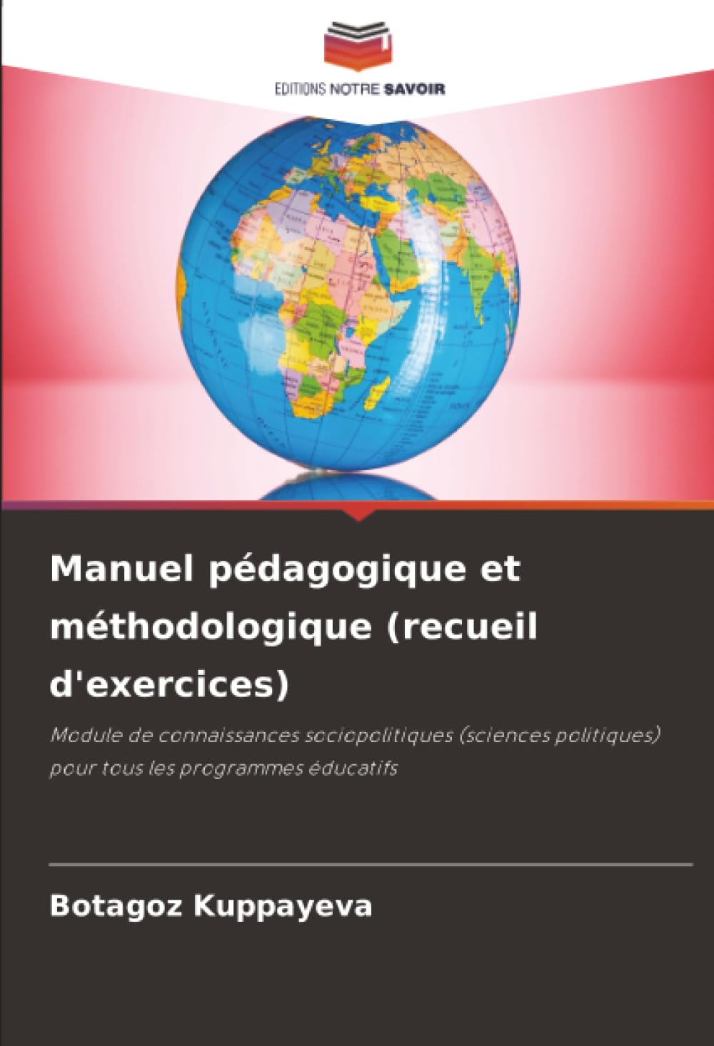Manuel pédagogique et méthodologique (recueil d'exercices): Module de connaissances sociopolitiques (sciences politiques) pour tous les programmes éducatifs
