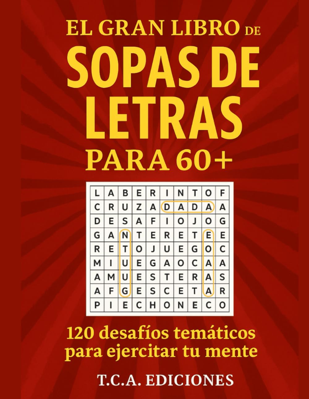 El gran libro de sopas de letras para 60+: 120 desafíos temáticos para ejercitar tu mente