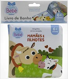 Amiguinhos - Um Livro de Banho: Mamães e Filhotes