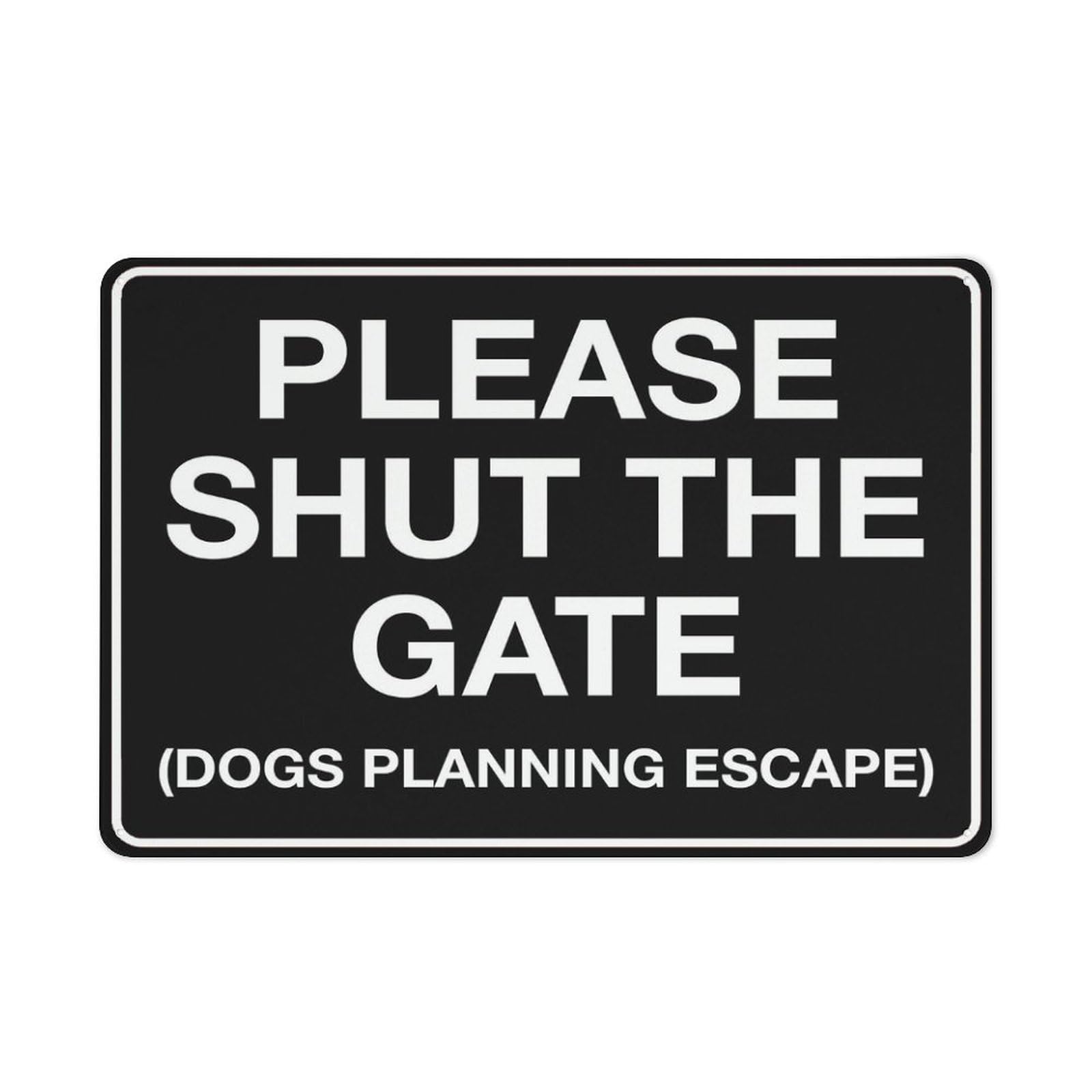Please Shut The Gate Dogs Planning Escape Sign 12”X8” Metal Signs Aluminum Sign Pre-Drilled Holes For Easy Mounting Indoor Or Outdoor Use For Fence Door Or Gate