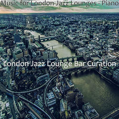 Play Music for London Jazz Lounges - Piano by London Jazz Lounge Bar ...