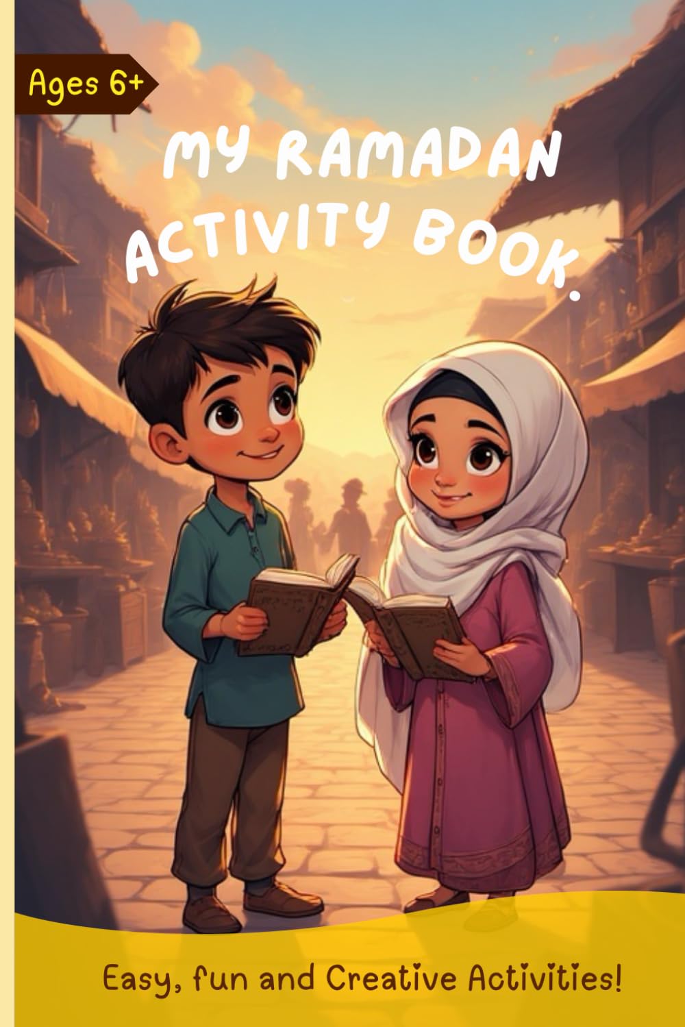 My Ramadan Activity Book: Easy, fun and Creative Activities | for muslim kids 6 up | Coloring, mazes, word search and Quizzes | Islam & Fun Book