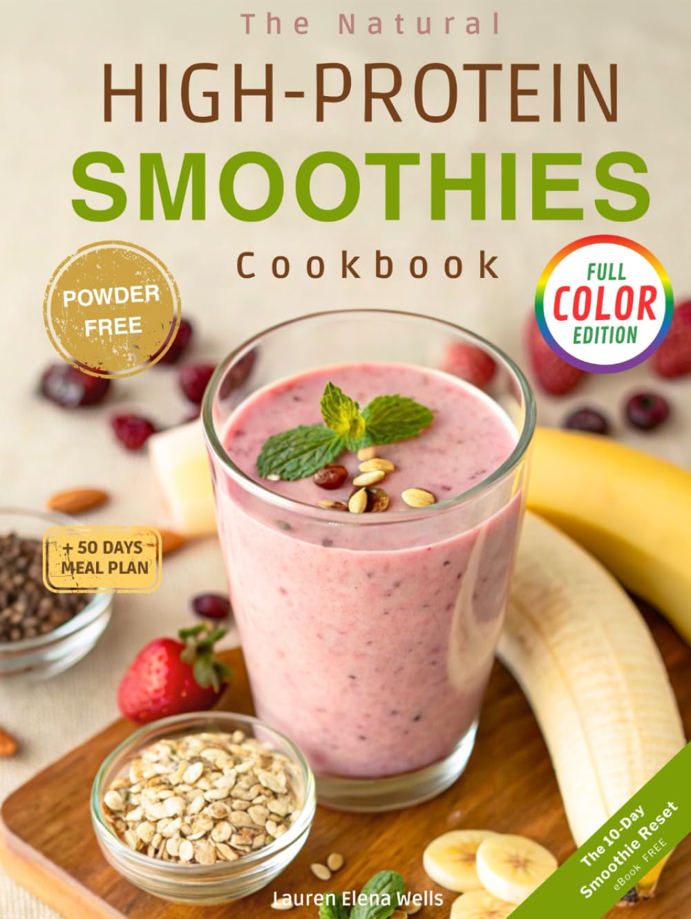 The Natural High-Protein Smoothies Cookbook for Weight Loss: Proven Recipes to Boost Energy, Support Easy Digestion & Glow Naturally—Quick, Delicious