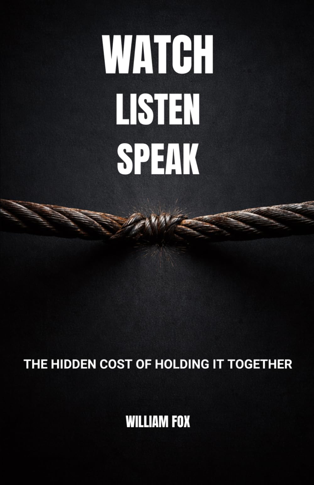 WATCH LISTEN SPEAK: THE HIDDEN COST OF HOLDING IT TOGETHER